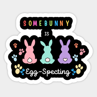 Some Bunny Is Eggspecting Sticker